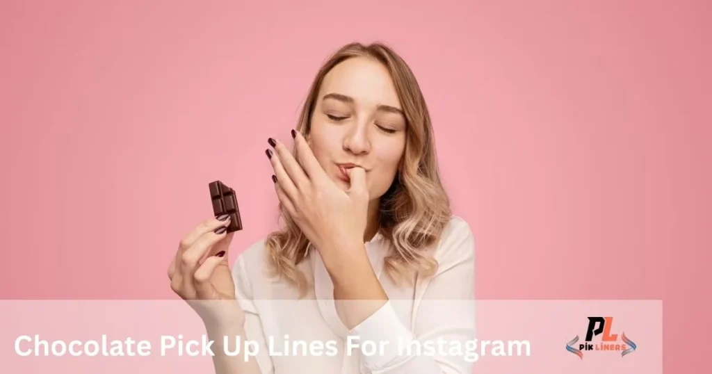 Chocolate Pick Up Lines For Instagram