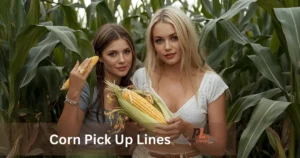 Corn Pick Up Lines