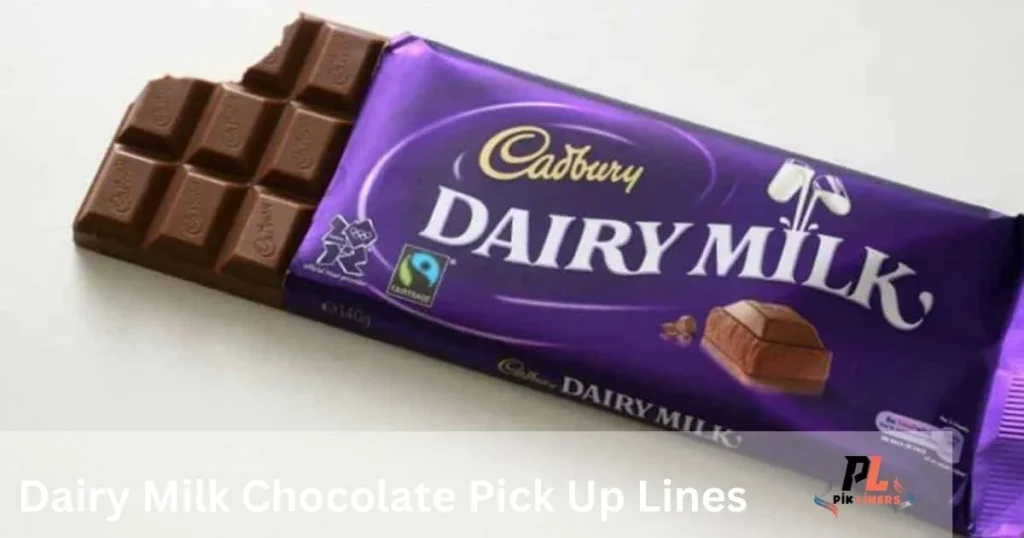 Dairy Milk Chocolate Pick Up Lines