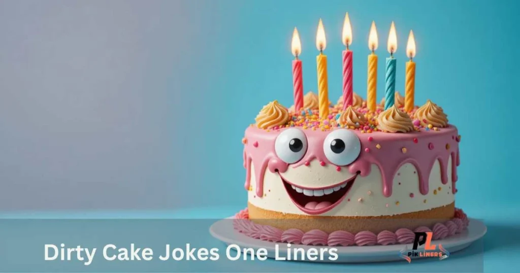 Dirty Cake Jokes One Liners
