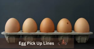 Egg Pick Up Lines