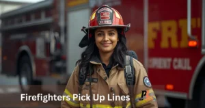 Firefighters Pick Up Lines