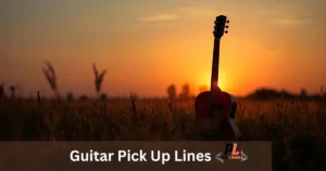 Guitar Pick Up Lines