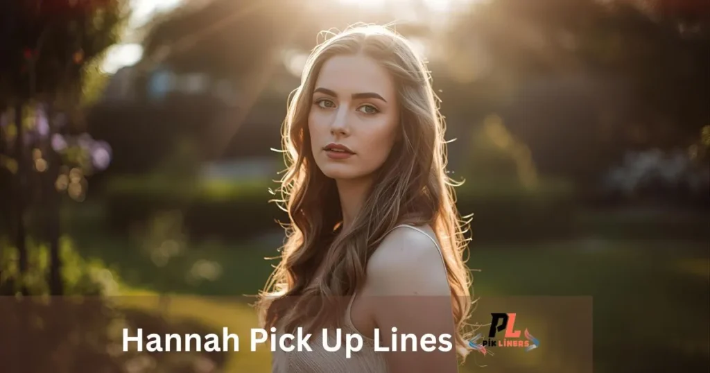 Hannah Pick Up Lines