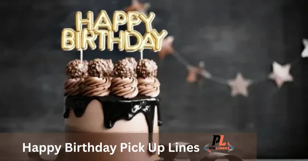 Happy Birthday Pick Up Lines