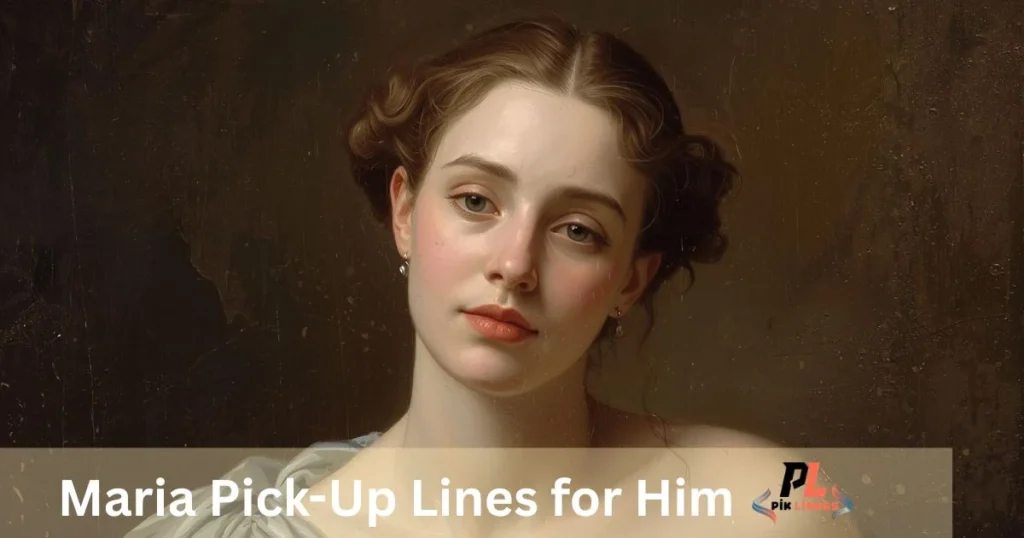 Maria Pick Up Lines For Him