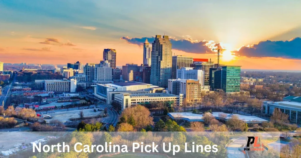 North Carolina Pick Up Lines