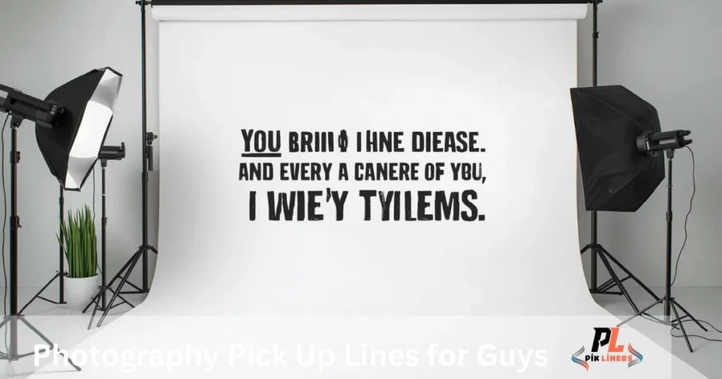 Photography Pick Up Lines For Guys