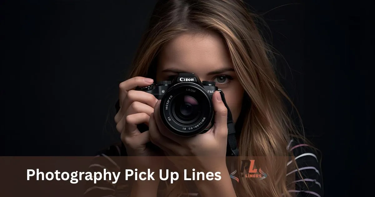 Photography Pick Up Lines