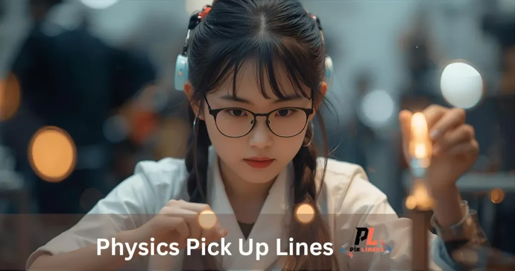 Physics Pick Up Lines