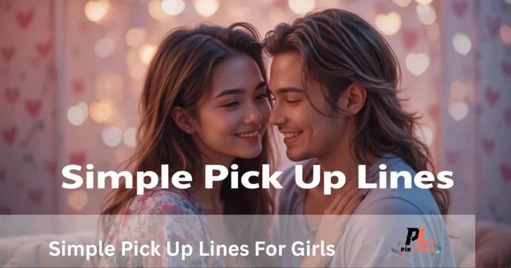 Simple Pick Up Lines For Girls