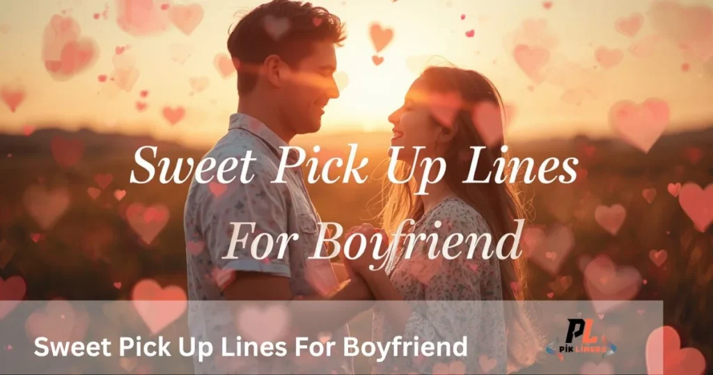 Sweet Pick Up Lines For Boyfriend