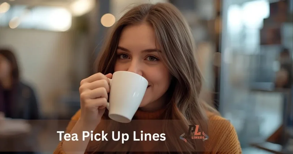 Tea Pick Up Lines