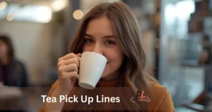Tea Pick Up Lines