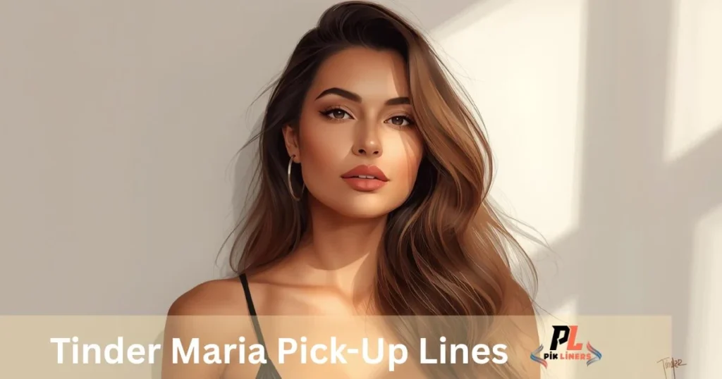 Tinder Maria Pick Up Lines