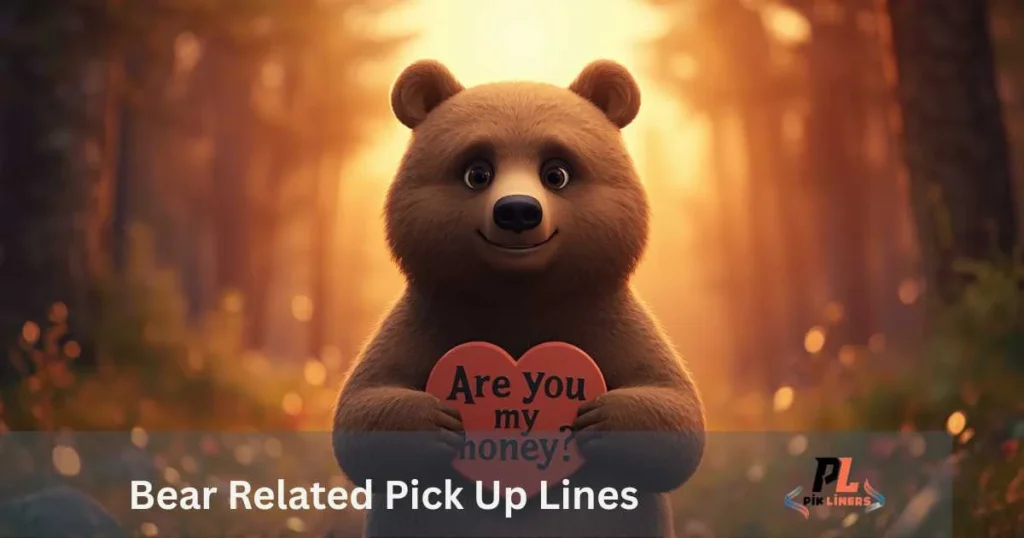 Bear Related Pick Up Lines