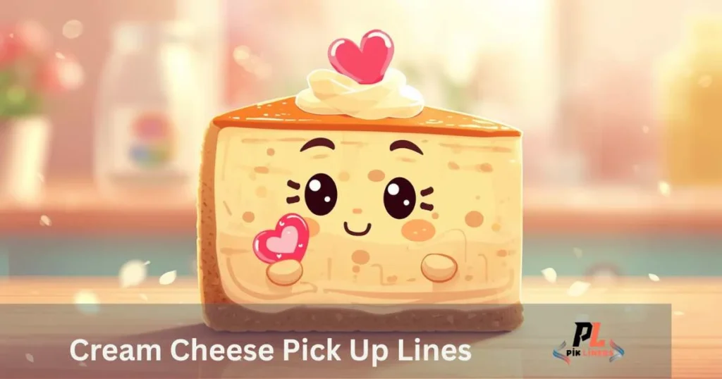 Cream Cheese Pick Up Lines