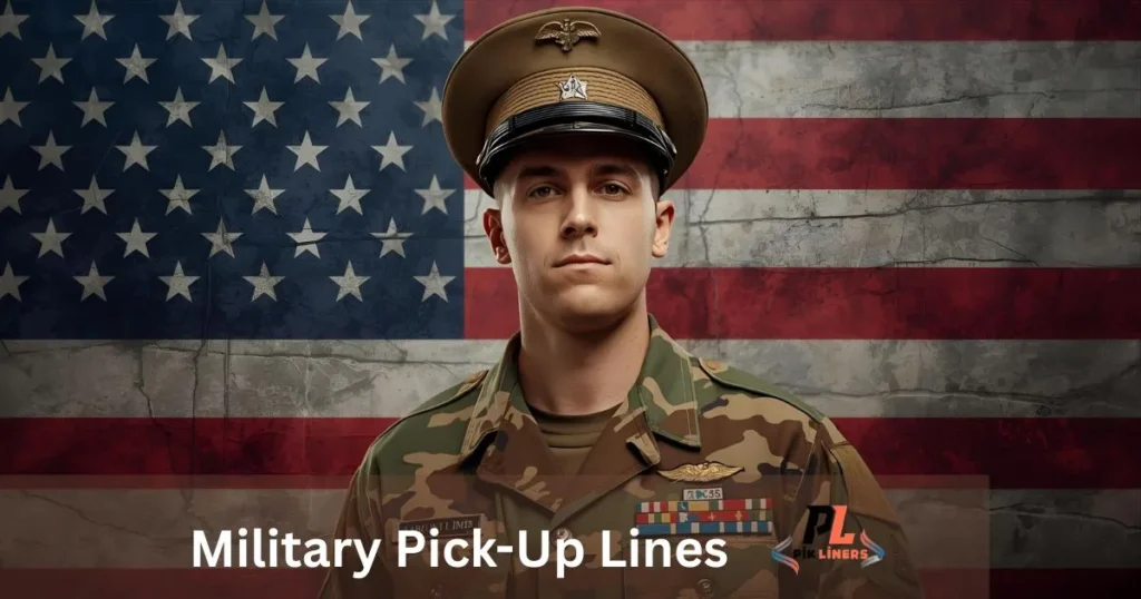 Military Pick-Up Lines