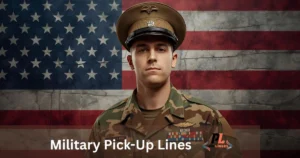 Military Pick-Up Lines