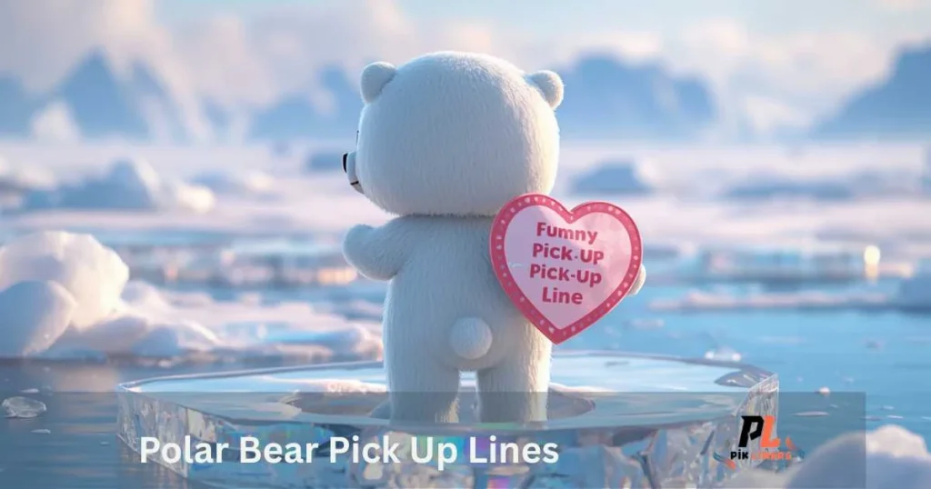 Polar Bear Pick Up Lines