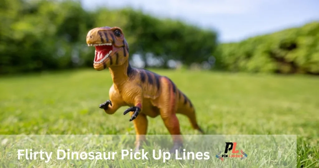Flirty Dinosaur Pick Up Lines