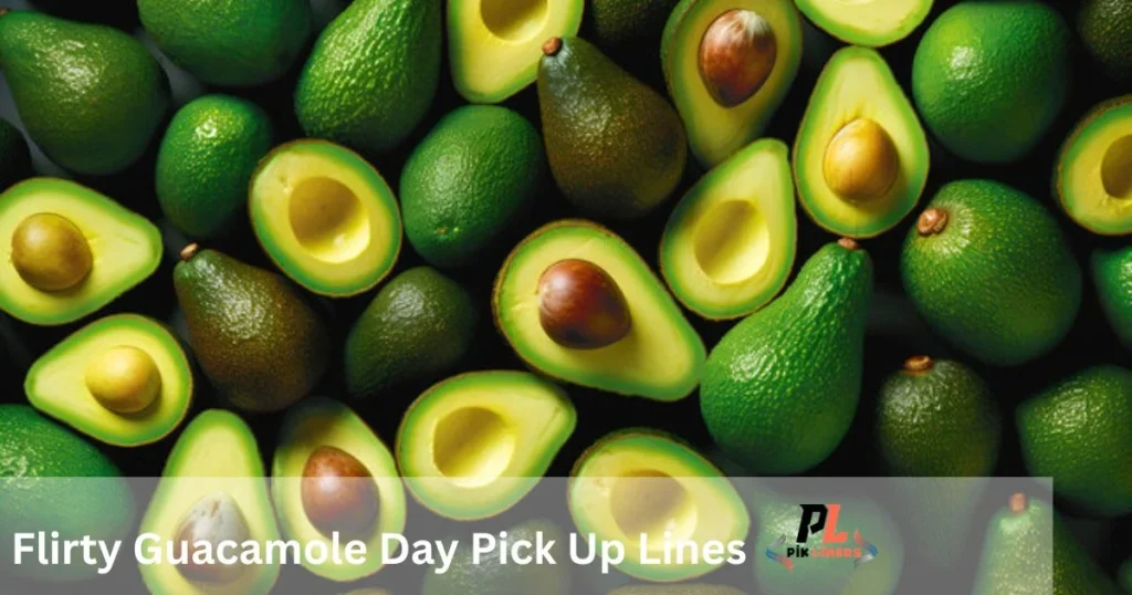 Flirty Guacamole Day Pick Up Lines