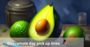 Guacamole Day Pick Up Lines