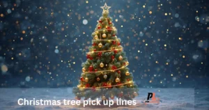 Christmas tree pick up lines
