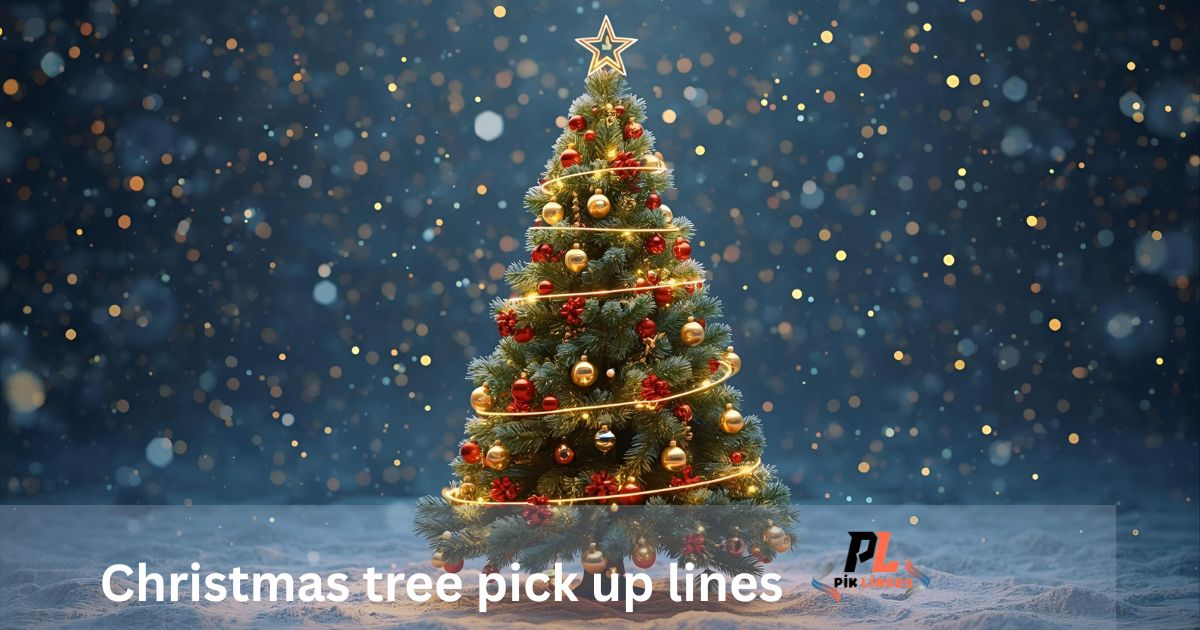 Christmas tree pick up lines