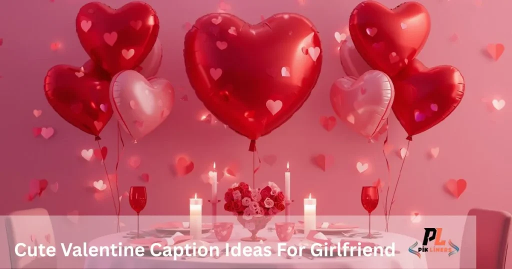 Cute Valentine Caption Ideas For Girlfriend