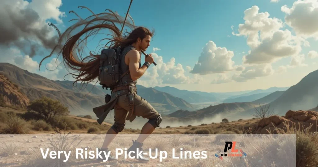 Very Risky Pick Up Lines