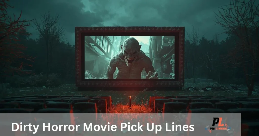 Dirty Horror Movie Pick Up Lines