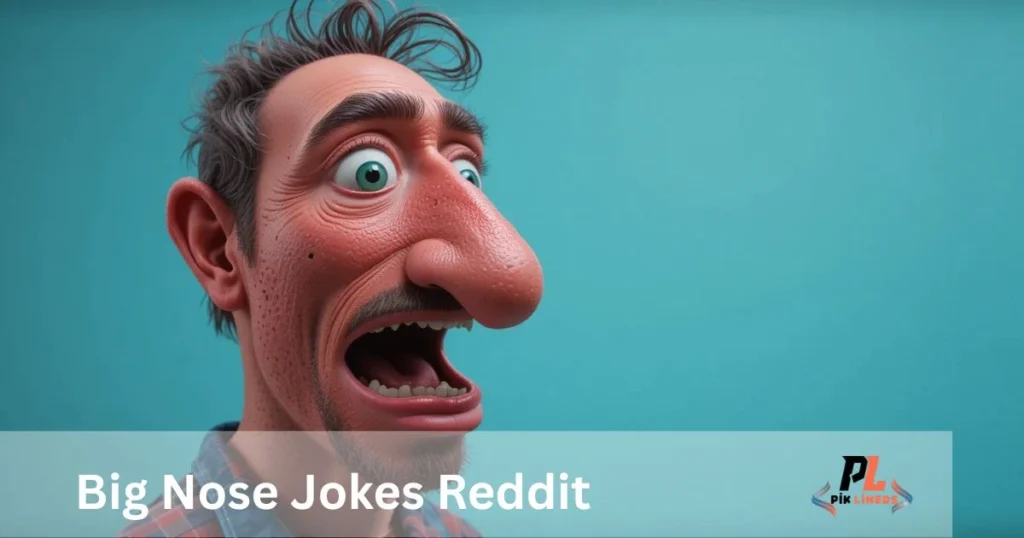 Big Nose Jokes Reddit