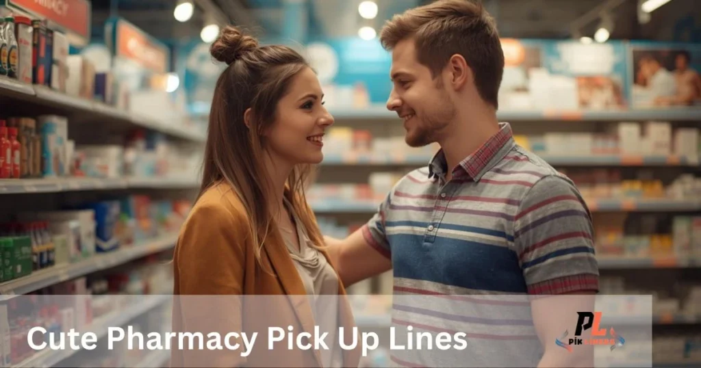 Cute Pharmacy Pick Up Lines