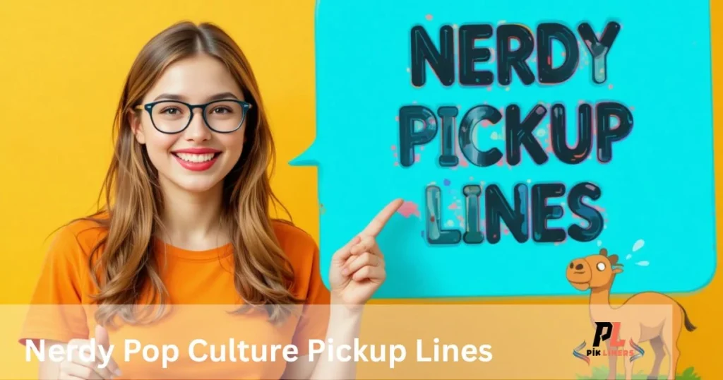 Nerdy Pop Culture Pickup Lines