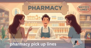 Pharmacy Pick Up Lines