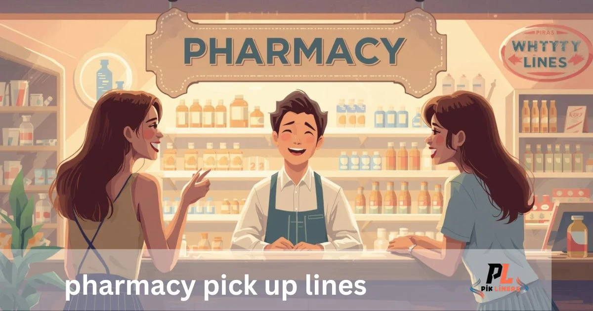 Pharmacy Pick Up Lines