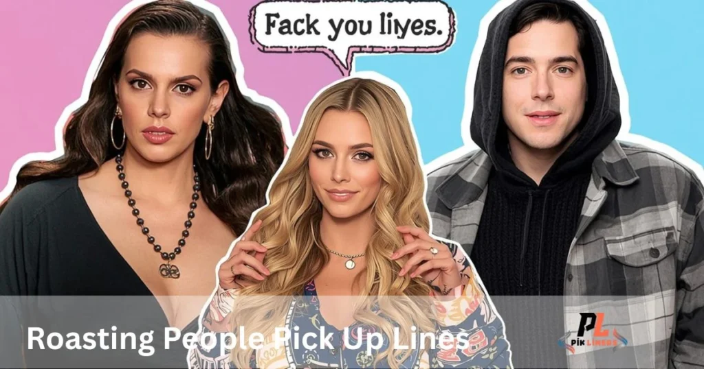 Roasting People Pick Up Lines