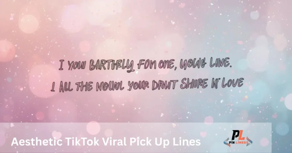 Aesthetic Tiktok Viral Pick Up Lines