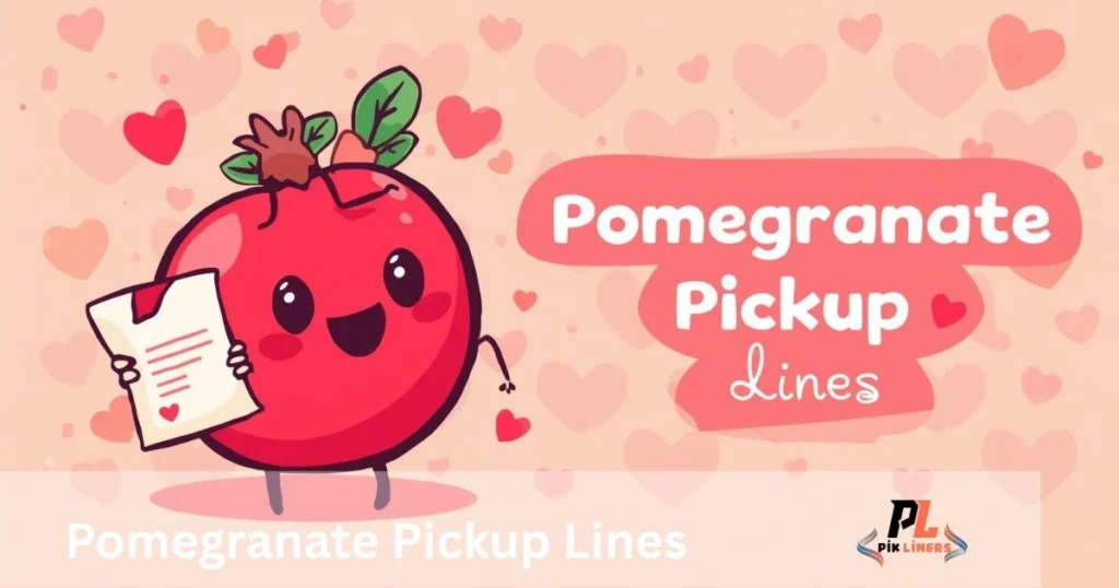 Pomegranate_pickup_lines