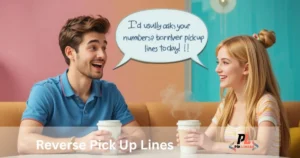 Reverse Pick Up Lines
