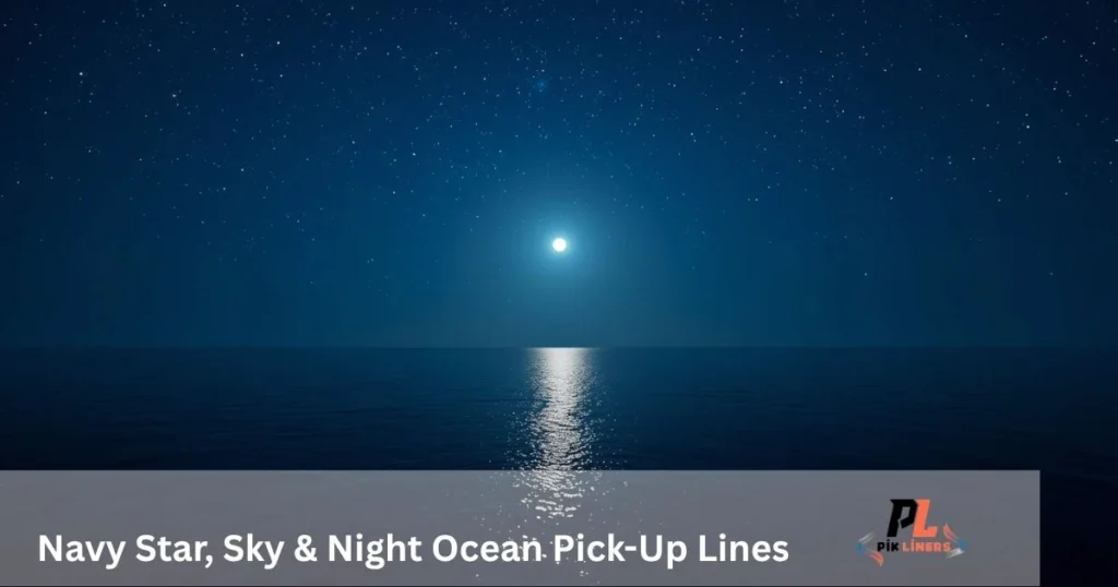 Navy Star Sky And Night Ocean Pick Up Lines