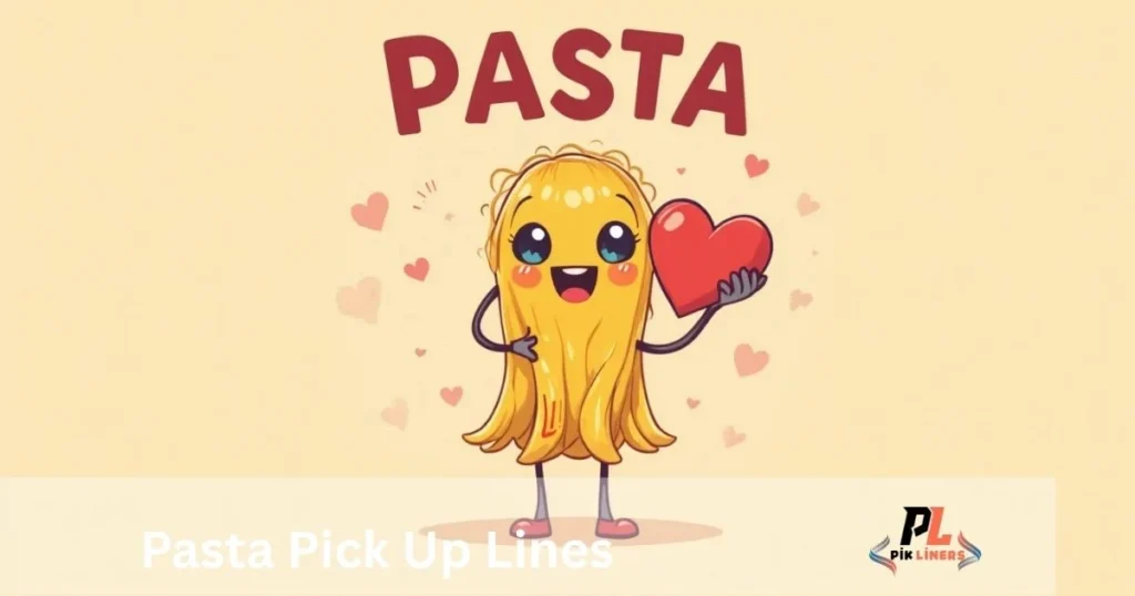Pasta Pick Up Lines