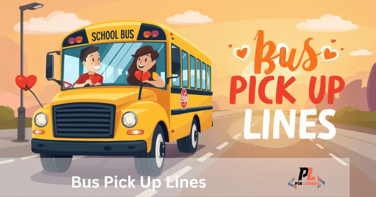Bus Pick Up Lines