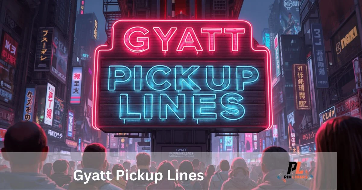 Gyatt Pickup Lines
