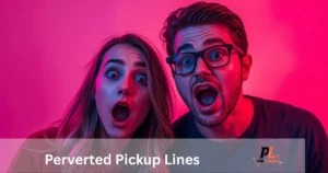 Perverted Pickup Lines