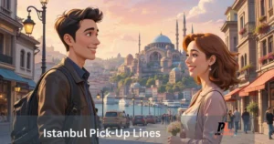 Istanbul Pick Up Lines