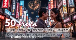 Osaka Pick Up Lines