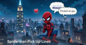 Spiderman Pick Up Lines