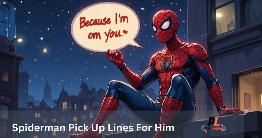 Spiderman Pick Up Lines For Him